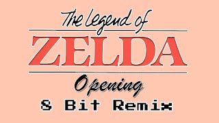 Legend of Zelda  Opening  8 Bit Remix [upl. by Pulsifer]