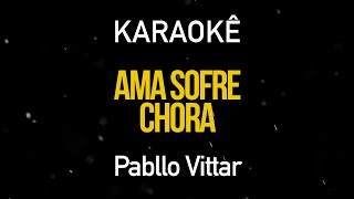 Ama Sofre Chora  Pabllo Vittar Karaokê Version [upl. by Dowski729]