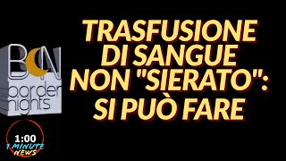 TRASFUSIONE DI SANGUE NON quotSIERATOquot SI PUÒ FARE  1 Minute News [upl. by Alilad]