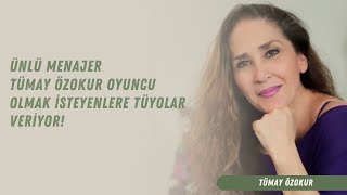 Ünlü menajer Tümay Özokur quotOyuncu olmak isteyenlere tüyolarquot [upl. by Ennaisoj]