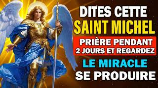 SAINT MICHEL ARCHANGE 🛑 Dites Cette Prière pendant 2 jours et Regardez le Miracle se Produire [upl. by Lynnea]