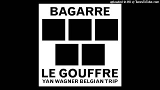 Bagarre  Le Gouffre Yan Wagner Belgium Trip [upl. by Redan]