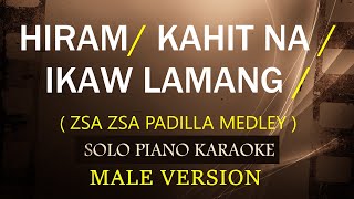 HIRAM  KAHIT NA  IKAW LAMANG  MALE VERSION   ZSA ZSA PADILLA MEDLEY [upl. by Harpole]