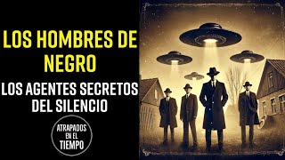 Los HOMBRES de NEGRO agentes SECRETOS del SILENCIO [upl. by Nyved118]