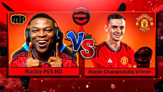 MACKIE vs eFOOTBALL MOBILE CHAMPIONSHIP WINNER🏆 MANCHESTER UNITED EDITION 🔴 [upl. by Yartnoed]