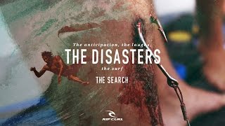 The Disasters  The Search by Rip Curl [upl. by Olaf]