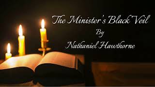 Hawthorne  The Ministers Black Veil  American Gothic  AUDIOBOOK [upl. by Eerized266]