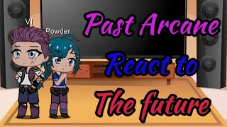 Past Arcane react to the Future  put to 2x  part 14 [upl. by Zoes449]