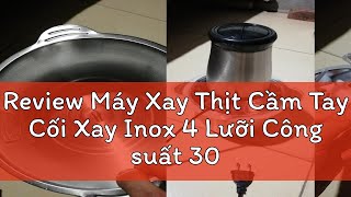 Review Máy Xay Thịt Cầm Tay Cối Xay Inox 4 Lưỡi Công suất 300W  Xay Cua Cá Tỏi Ớt Rau Củ Quả [upl. by Ydurt181]