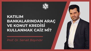 Katılım bankalarından araç ve konut kredisi kullanmak caiz mi  Prof Dr Servet BAYINDIR [upl. by Rumpf146]