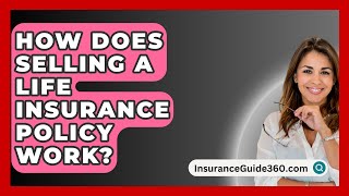 How Does Selling A Life Insurance Policy Work  InsuranceGuide360com [upl. by Nahsez]