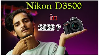 Nikon D3500 Handson in 2023  Can You Buy Nikon D3500 In 2023  Nikon D3500 Review In hindi [upl. by Thamora448]