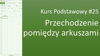 Excel Kurs Podstawowy 25 Przechodzenie pomiędzy arkuszami [upl. by Salohcin742]