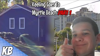 Keeling Goes To Myrtle Beach Part 1 [upl. by Jerz]