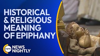 The Historical amp Religious Meaning of the Solemnity of Epiphany  EWTN News Nightly [upl. by Nonad]