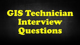 GIS Technician Interview Questions [upl. by Onahpets425]