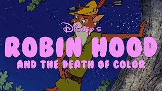 Disneys Robin Hood and the Death of Color [upl. by Enyalahs]