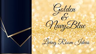 Navy Blue and Golden Living Room Ideas [upl. by Lomax]