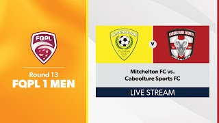 FQPL 1 Men Round 13  Mitchelton FC vs Caboolture Sports FC [upl. by Nevar]