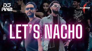 Lets Nacho  DJ Jubair amp DJ RN2 Mashup  Ultimate Dance Mix 2024 [upl. by Naget799]