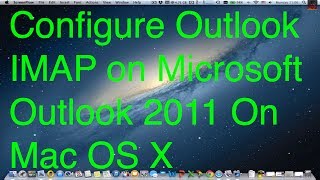 How to Configure Outlook Windows Live MSN Hotmail IMAP in Outlook 2011 on Mac OS X [upl. by Yllod130]