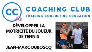 Épisode 23  Le développement de la motricité du joueur de tennis avec JeanMarc Duboscq [upl. by Masterson]