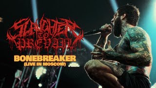 SLAUGHTER TO PREVAIL  BONEBREAKER LIVE IN MOSCOW OFFICIAL VIDEO [upl. by Moser]