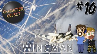 Project Wingman Part 10  A Very Expensive Day for Someone  CharacterSelect [upl. by Ayokahs538]