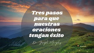 3 PASOS para que nuestras ORACIONES FUNCIONEN  Joseph MURPHY [upl. by Senior853]