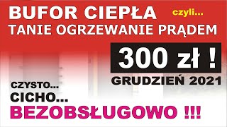 █▬█ █ ▀█▀ BUFOR CIEPŁA TANIE ogrzewanie domu prądem  grudzień 2021 tańsze jak pompa ciepła [upl. by Ahsiad]