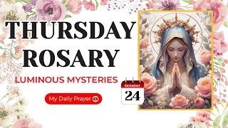 TODAY HOLY ROSARY LUMINOUS MYSTERIES ROSARY THURSDAY🌹OCTOBER 24 2024  PRAYER FOR COURAGE [upl. by Felicia370]