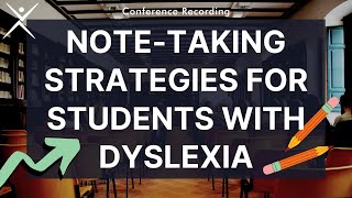 Dyslexia Conference Recording  NoteTaking Strategies for Students with Dyslexia [upl. by Kalle]