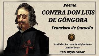 Poema CONTRA DON LUIS DE GÓNGORA de Francisco de Quevedo  Voz Reyes Aznar [upl. by Dael]