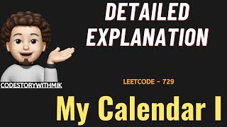 My Calendar I  Detailed Approach  Leetcode 729  codestorywithMIK [upl. by Calloway]