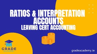 Ratios amp Interpretation Of Accounts Part 1 Leaving Cert Accounting  Grade Academy [upl. by Nertie]