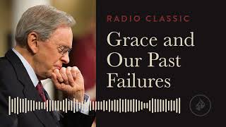 Grace and Our Past Failures – Radio Classic  Dr Charles Stanley [upl. by Naujled]