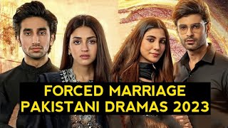 Top 12 Forced Marriage Pakistani Dramas 2023 [upl. by Spiegleman]