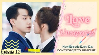 Love Unexpected Episode 12  New Chinese Drama Hindi Dubbed  Full Hd ‎‎NextLavelDramas [upl. by Ramon]