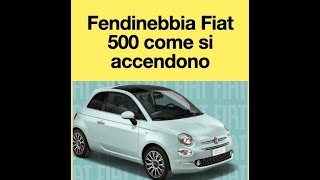 Fendinebbia Fiat 500 come si accendono [upl. by Lilia838]