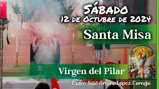 ✅ MISA DE HOY sábado 12 de Octubre 2024  Padre Arturo Cornejo [upl. by Ring]