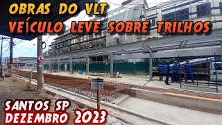 COMO ESTÃO AS OBRAS DO VLTveículo leve sobre trilhos EM SANTOS SP DEZEMBRO 2023 vlt santossp [upl. by Trinia]