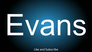 How to correctly pronounce  Evans [upl. by Wengert]