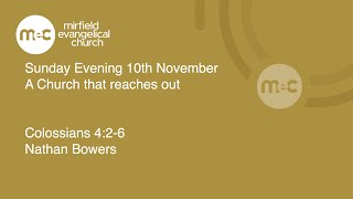 MEC Sunday Evening Service 10th November A church that reaches out Nathan Bowers Colossians 426 [upl. by Florri]