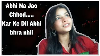 Abhi Na Jao Chhod Kar  cover🤍 song 🎵 [upl. by Lyred426]