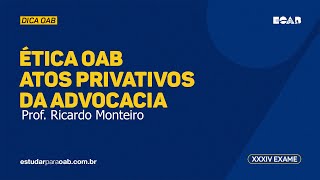 Ética OAB  Atos Privativos da Advocacia  Bloco 2  Prof Ricardo Monteiro [upl. by Siver]