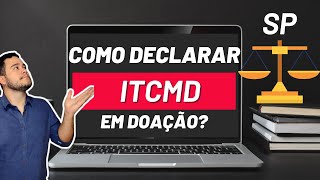 Como DECLARAR e EMITIR o ITCMD em DOAÇÃO  SP [upl. by Dnomsad]