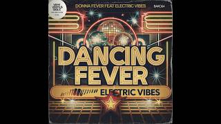 Donna Fever feat Electric Vibes – quotDancing Fever  First Romancequot [upl. by Hollister]