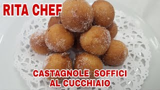 CASTAGNOLE SOFFICI AL CUCCHIAIO⭐RITA CHEF  Ricetta perfetta [upl. by Dore650]