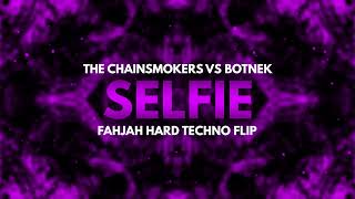 The Chainsmokers vs Botnek  Selfie Fahjah Hard Techno Flip [upl. by Absa478]