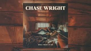 CHASE WRIGHT  Who I Want To Be Official Audio [upl. by Acimat]